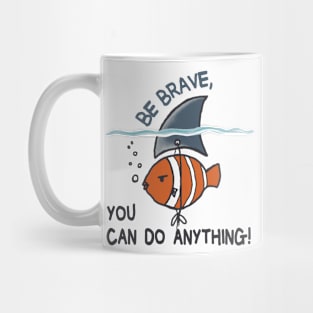 Be Brave You Can Do Anything Mug